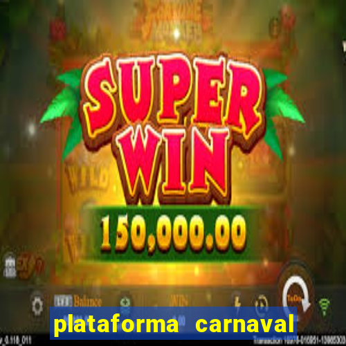 plataforma carnaval 777 bet